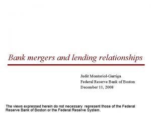 Bank mergers and lending relationships Judit MontoriolGarriga Federal