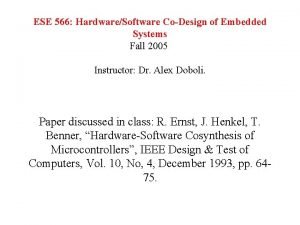 ESE 566 HardwareSoftware CoDesign of Embedded Systems Fall