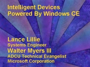 Intelligent Devices Powered By Windows CE Lance Lillie