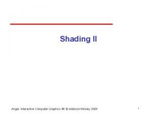 Shading II Angel Interactive Computer Graphics 5 E