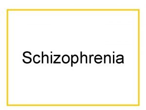Schizophrenia A severe mental condition in which there