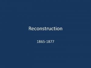 Reconstruction 1865 1877 Punish or Pardon the South