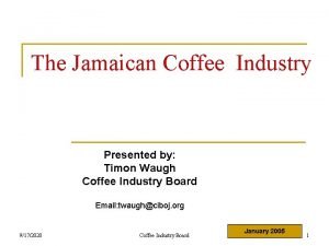 The Jamaican Coffee Industry Presented by Timon Waugh