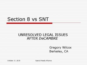 Section 8 vs SNT UNRESOLVED LEGAL ISSUES AFTER
