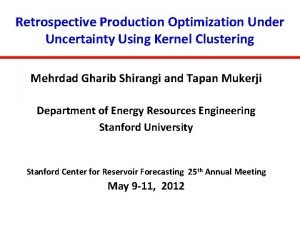 Retrospective Production Optimization Under Uncertainty Using Kernel Clustering