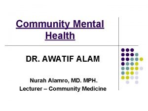 Community Mental Health DR AWATIF ALAM Nurah Alamro