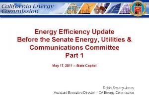Energy Efficiency Update Before the Senate Energy Utilities