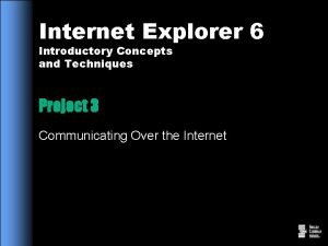 Internet Explorer 6 Introductory Concepts and Techniques Project