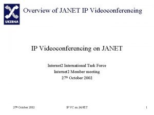 Overview of JANET IP Videoconferencing on JANET Internet