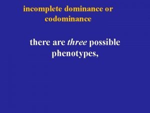 What is incomplete dominance