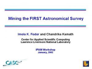 Mining the FIRST Astronomical Survey Imola K Fodor