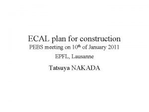 ECAL plan for construction PEBS meeting on 10