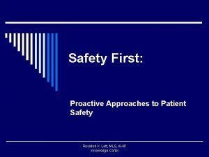 Safety First Proactive Approaches to Patient Safety Rosalind