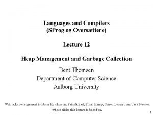 Languages and Compilers SProg og Oversttere Lecture 12 Languages and Compilers SProg og Oversttere Lecture 12