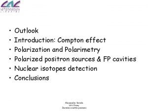 Outlook Introduction Compton effect Polarization and Polarimetry Polarized