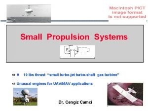 Small Propulsion Systems A 19 lbs thrust small