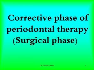 Corrective phase periodontal therapy