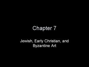 Chapter 7 Jewish Early Christian and Byzantine Art