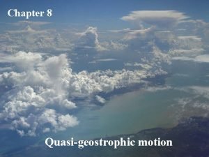 Chapter 8 Quasigeostrophic motion Scale analysis for synopticscale