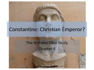 Constantine Christian Emperor The Romans Case Study Chapter