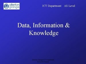 ICT Department AS Level Data Information Knowledge Allerton