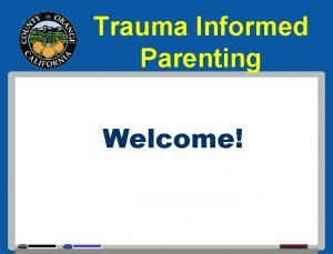 Trauma Informed Parenting Welcome What Well Be Learning