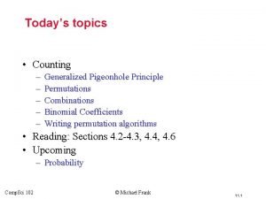 Todays topics Counting Generalized Pigeonhole Principle Permutations Combinations