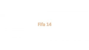 Fifa 14 Fifa 14 is created by EA