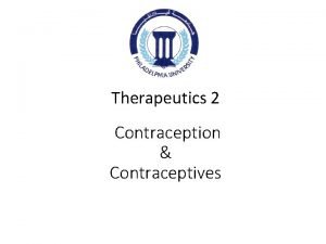 Therapeutics 2 Contraception Contraceptives 1 At the end