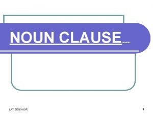 NOUN CLAUSE LAY SENGHOR 016 940 392 1