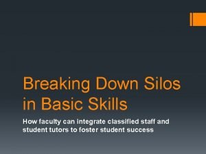 Breaking Down Silos in Basic Skills How faculty