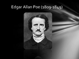 Edgar Allan Poe 1809 1849 Melodramatic Life Determining