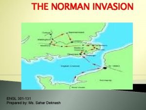 THE NORMAN INVASION ENGL 301 131 Prepared by