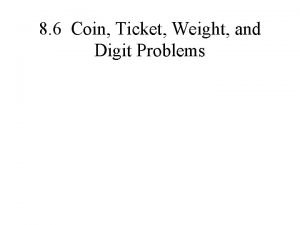 8 6 Coin Ticket Weight and Digit Problems