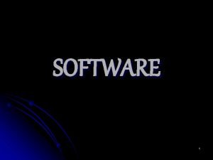 SOFTWARE 1 Pengertian l Software perangkat lunak atau