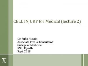 CELL INJURY for Medical lecture 2 Dr Sufia