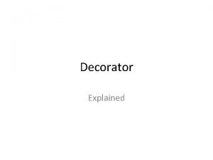 Attach additional responsibilities to an object dynamically Attach additional responsibilities to an object dynamically