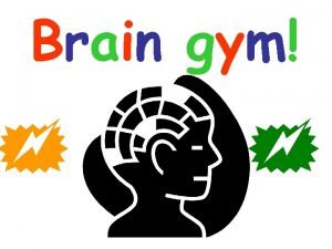 Brain gym Questce que tu tudies LEARNING OUTCOMES