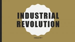 Industrial revolution inquiry questions Industrial revolution inquiry questions