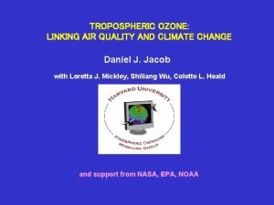 TROPOSPHERIC OZONE LINKING AIR QUALITY AND CLIMATE CHANGE