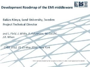 Development Roadmap of the EMI middleware Balzs Knya