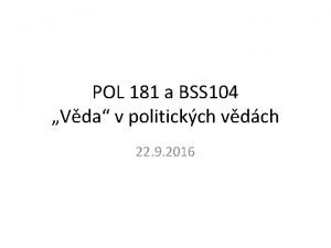 POL 181 a BSS 104 Vda v politickch