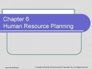 Chapter 6 Human Resource Planning Mc GrawHillIrwin Copyright