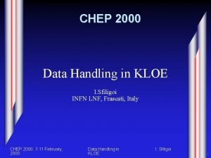 CHEP 2000 Data Handling in KLOE I Sfiligoi