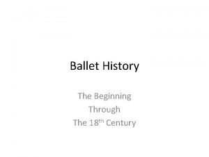 Ballet History The Beginning Through The 18 th