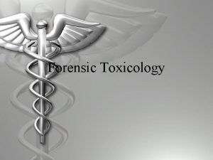 Forensic Toxicology Deaths Investigated by Forensic Toxicologists w