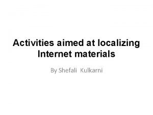 Activities aimed at localizing Internet materials By Shefali