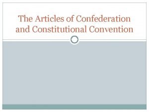 The Articles of Confederation and Constitutional Convention Off