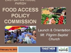 EAST BATON ROUGE PARISH FOOD ACCESS POLICY COMMISSION