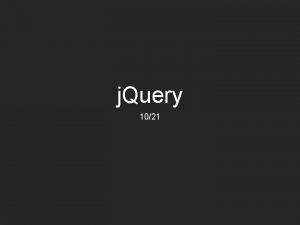 j Query 1021 Today j Query Some cool